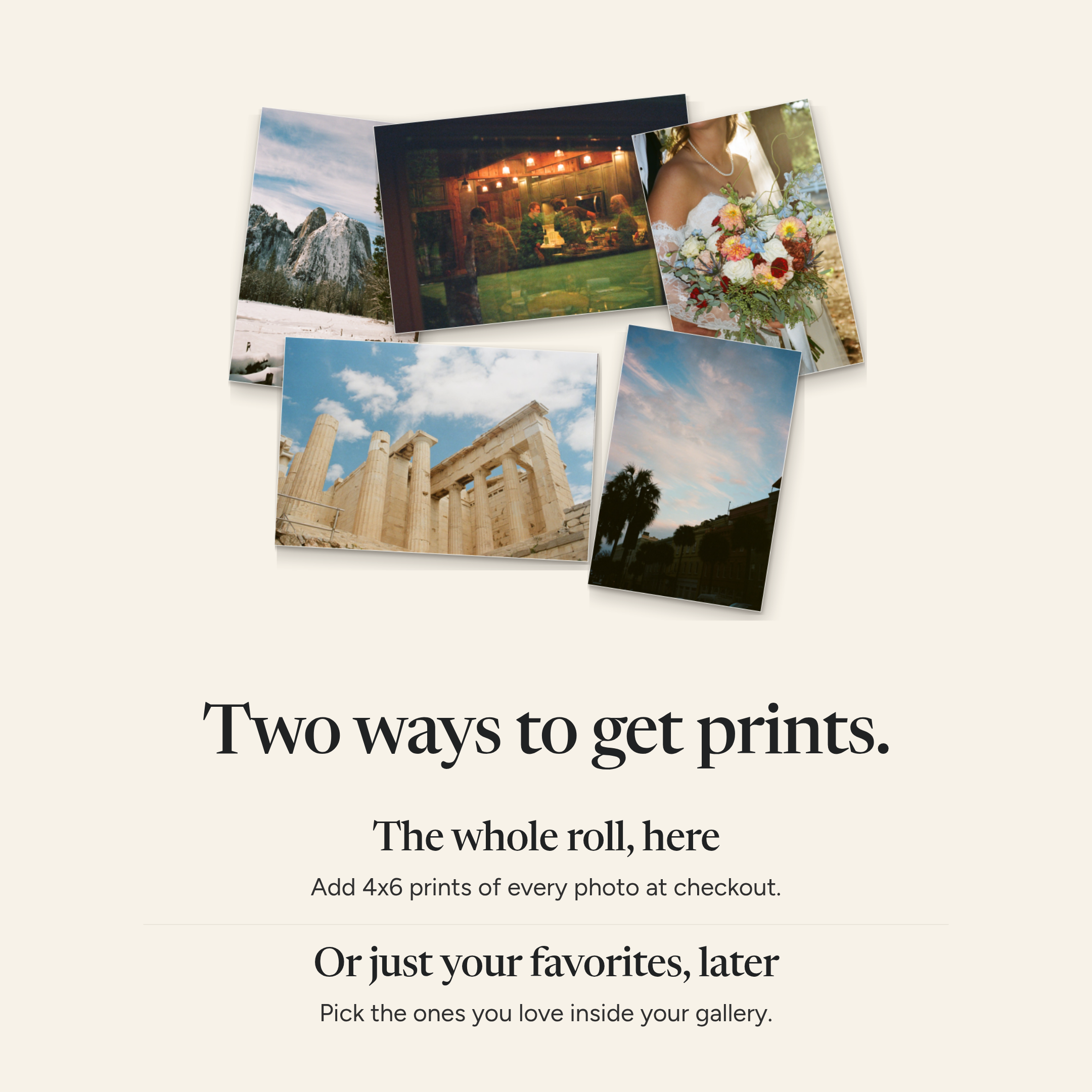 Two ways to get prints: the whole roll at checkout, or your favorites later in your gallery