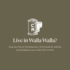 Live in Walla Walla? Drop your film at The Showroom, 70 N Colville St, and add the free Local Dropbox to your order